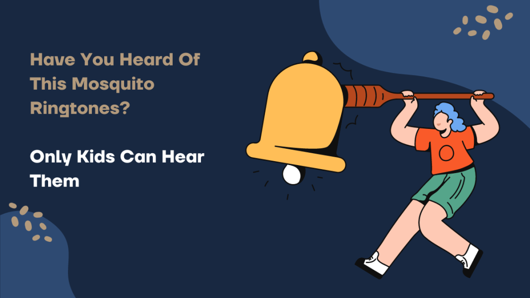 Have You Heard Of This Mosquito Ringtones? Only Kids Can Hear Them