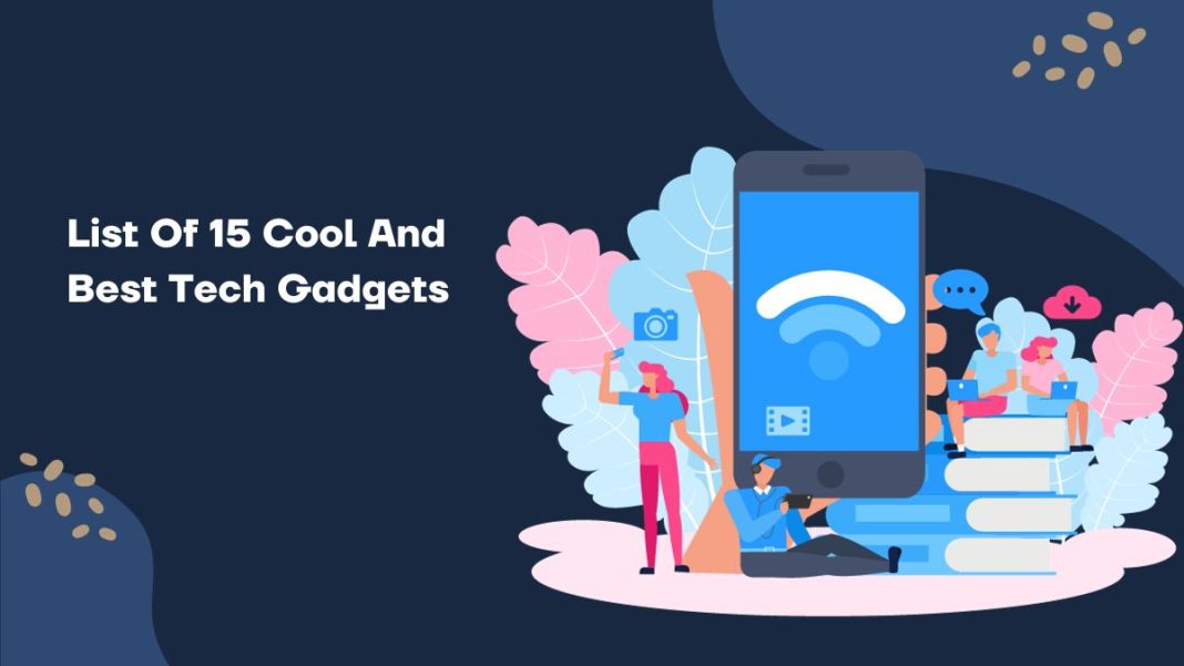 List Of 15 Cool And Best Tech Gadgets