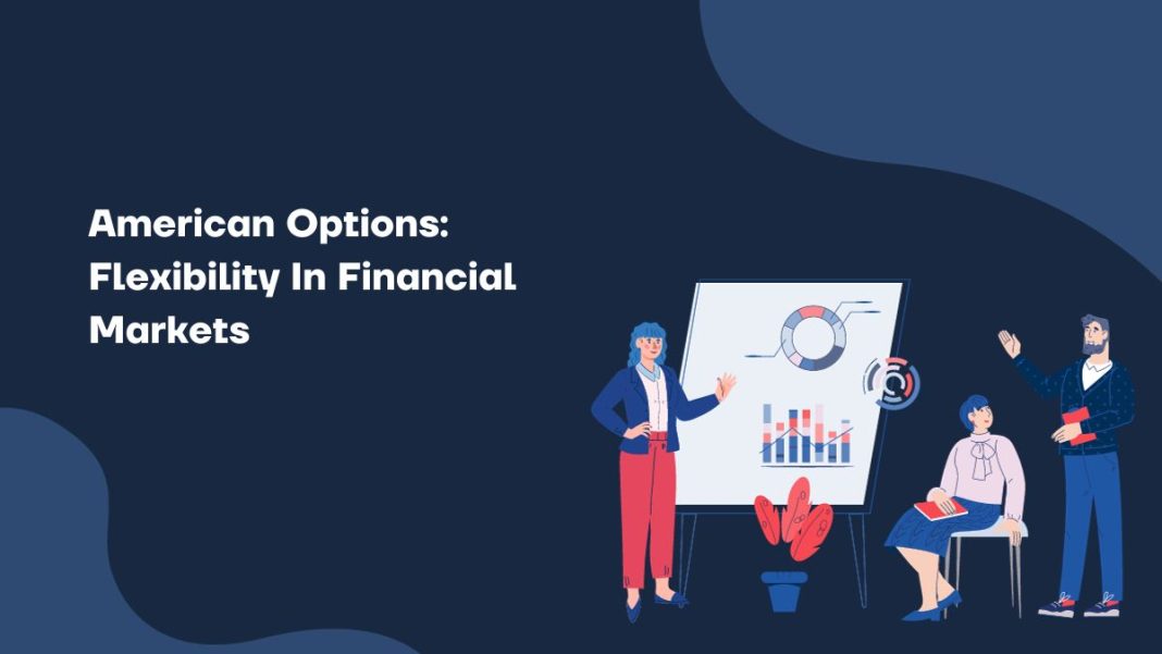 American Options: Flexibility In Financial Markets
