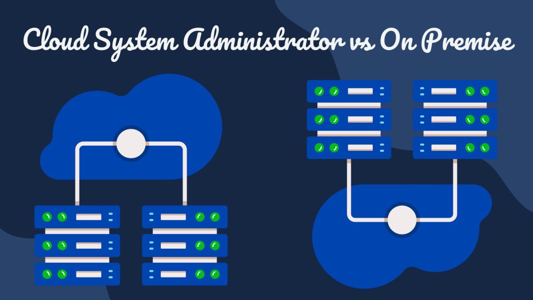 Cloud System Administrator vs On Premise